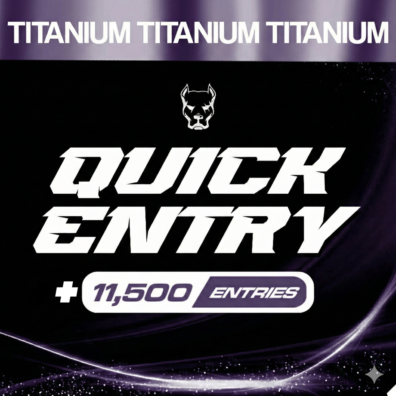 11,500 ENTRIES - Titanium Pack