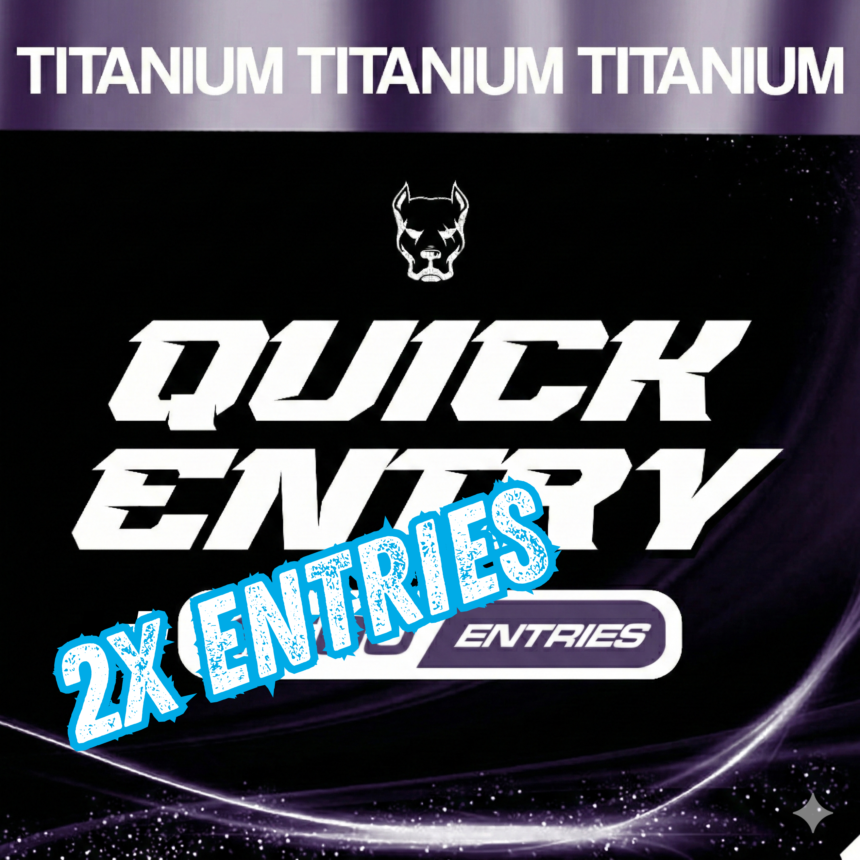 11,500 ENTRIES - Titanium Pack