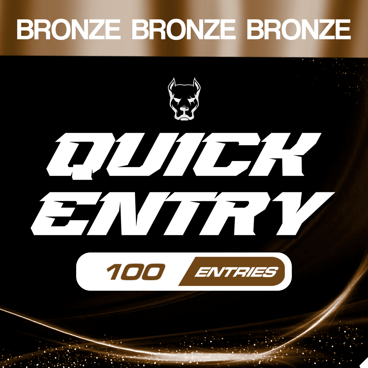 Quick Entry Bronze - 100 ENTRIES