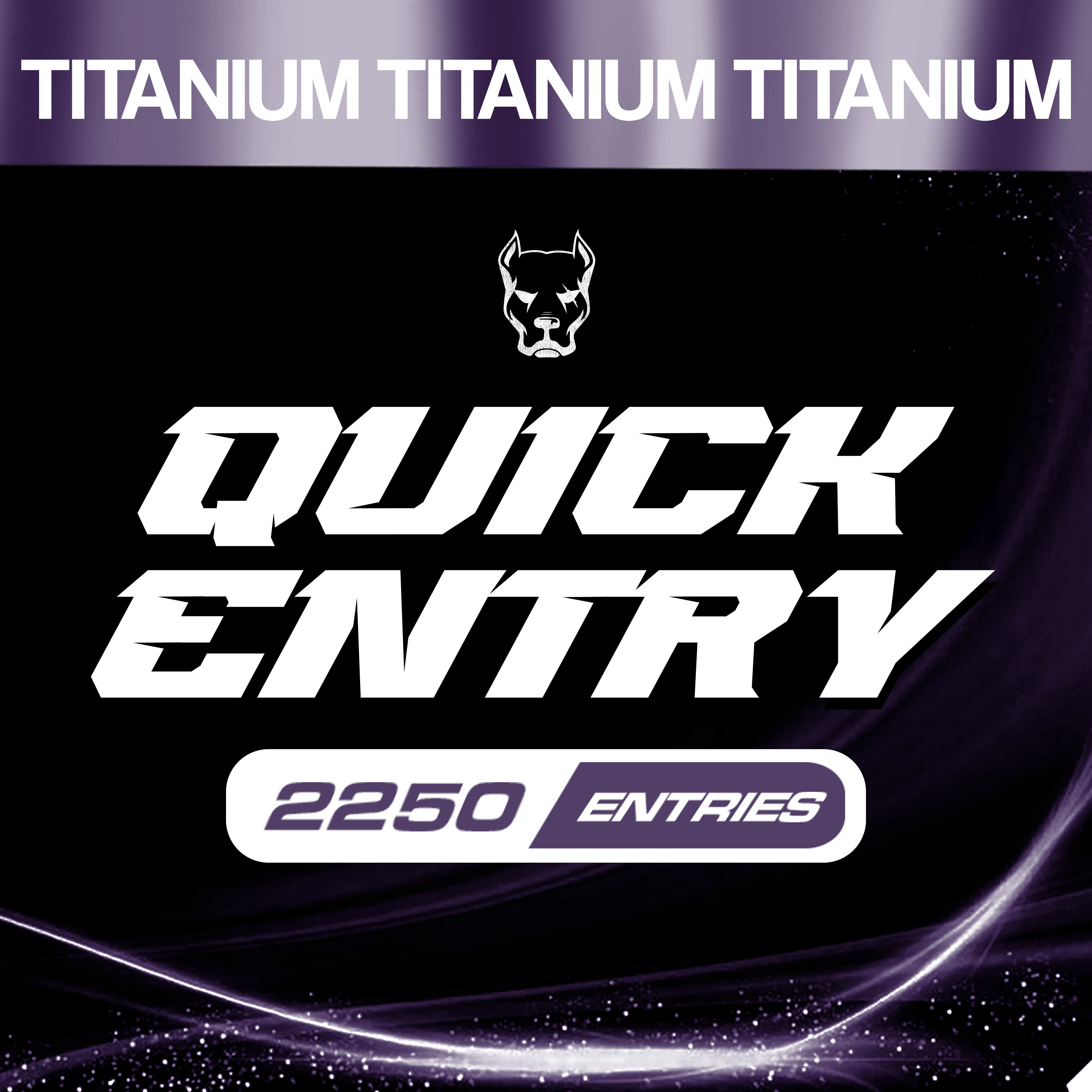 Quick Entry Titanium - 2250 ENTRIES