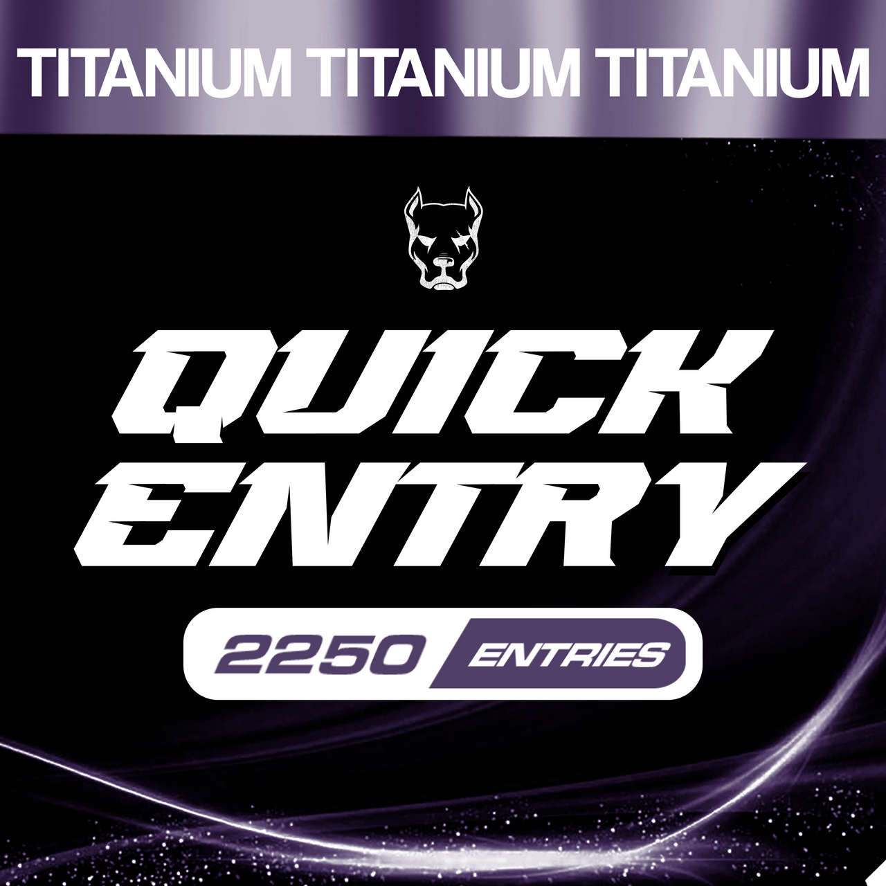 Quick Entry Titanium - 2250 ENTRIES